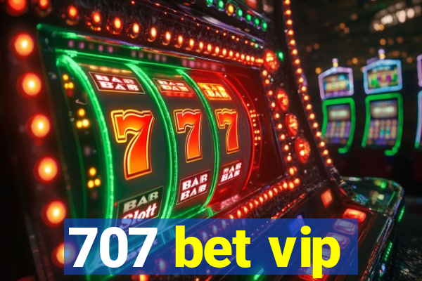 707 bet vip